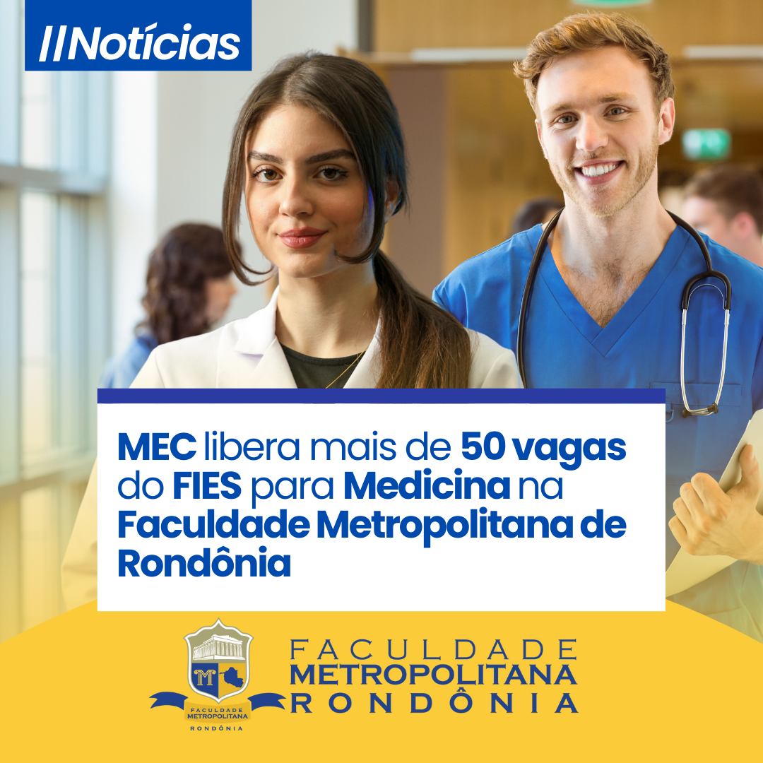 MEC autoriza mais de 50 vagas do FIES para Medicina na Faculdade Metropolitana de Rondônia